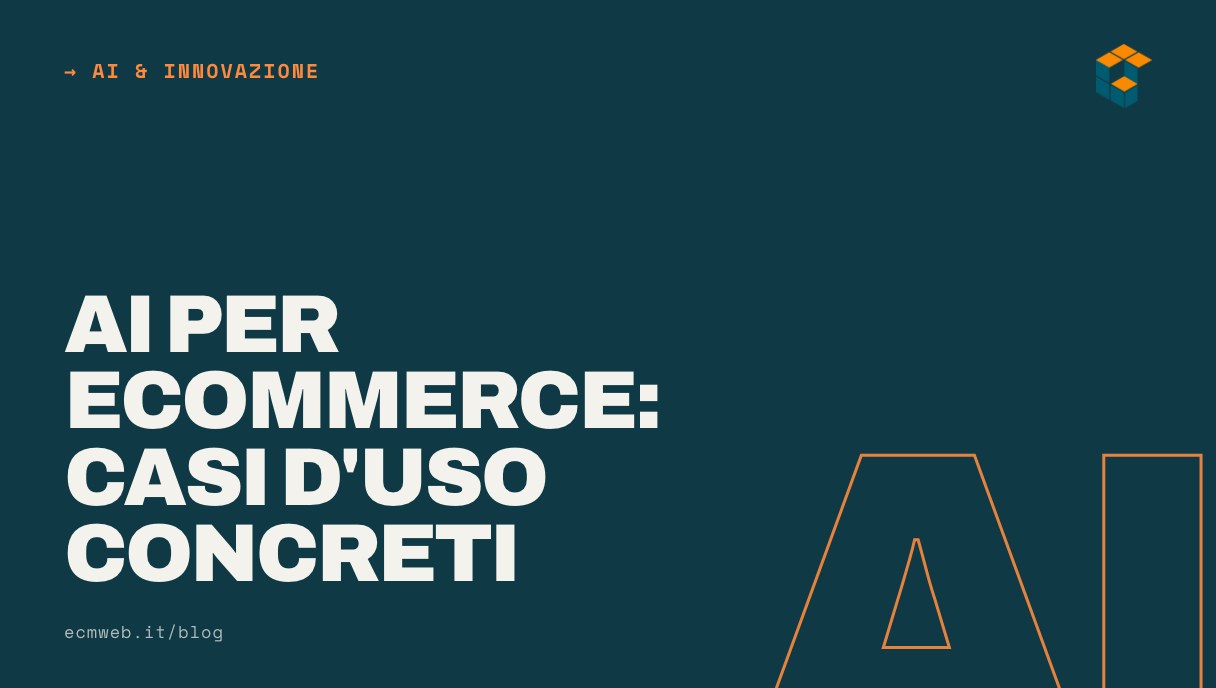 AI per eCommerce: casi d'uso concreti e praticabili